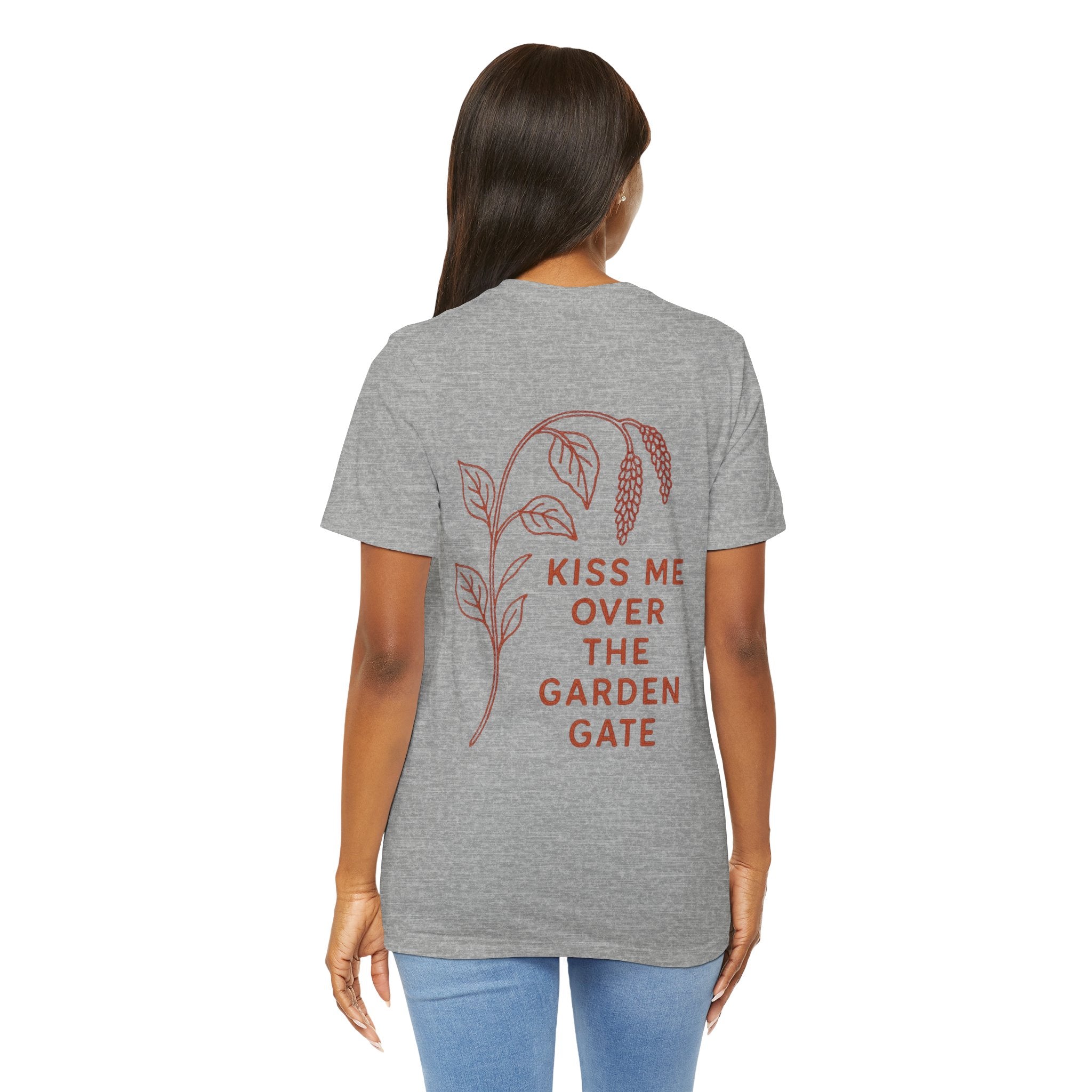kiss me over the garden gate Graphic Tee