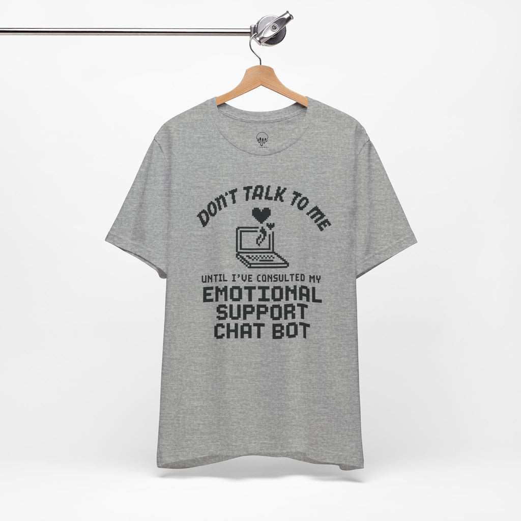 don't talk to me until i've consulted my emotional support chat bot Graphic Tee
