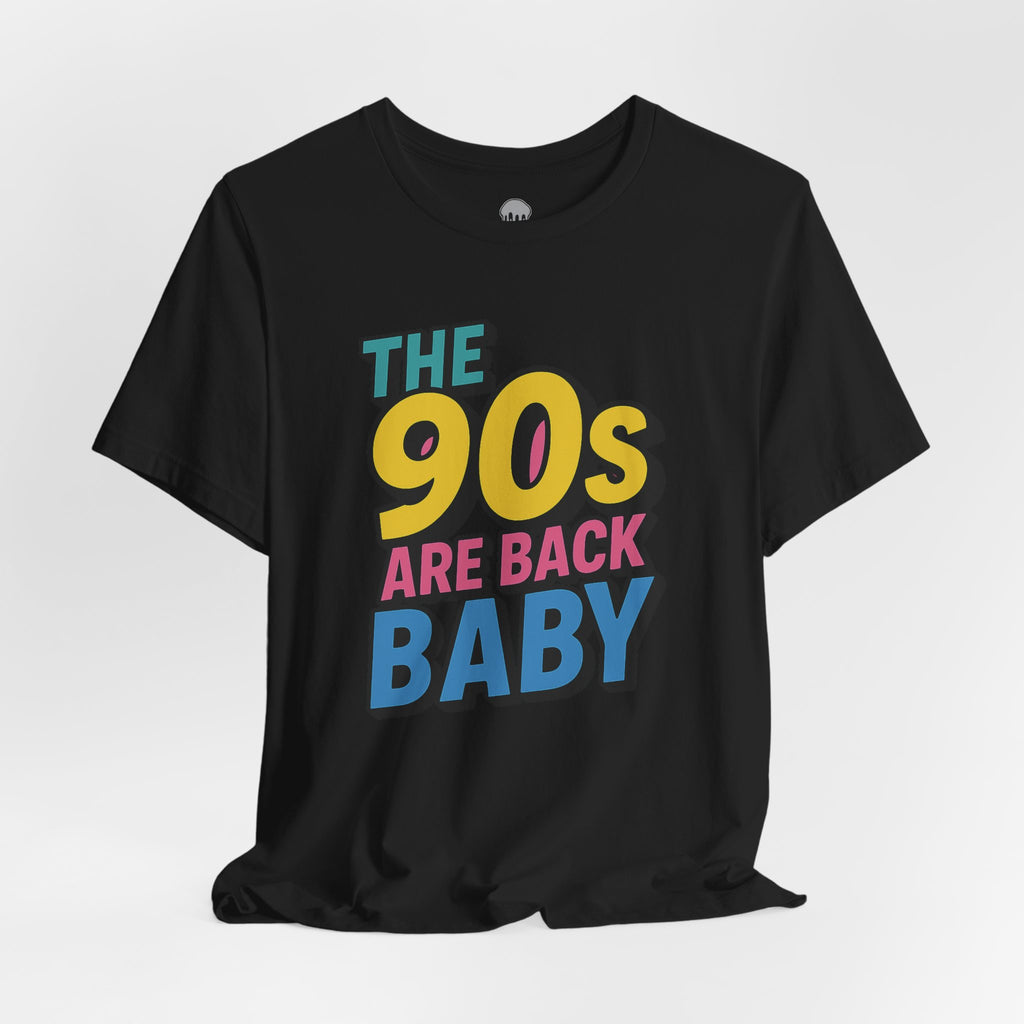 the 90s are back baby Graphic Tee