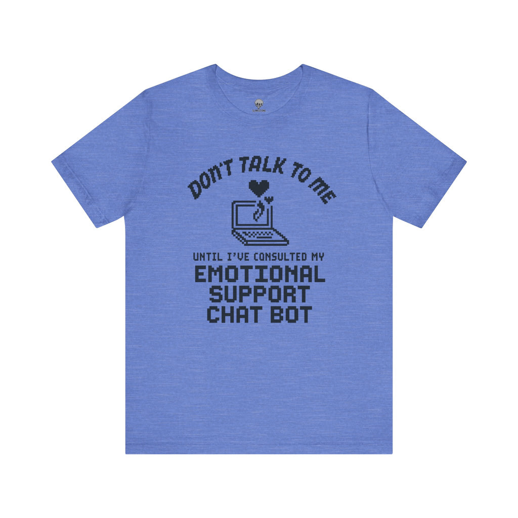 don't talk to me until i've consulted my emotional support chat bot Graphic Tee