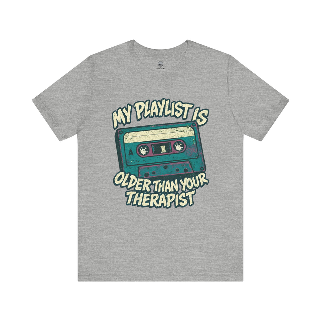 my playlist is older than your therapist Graphic Tee