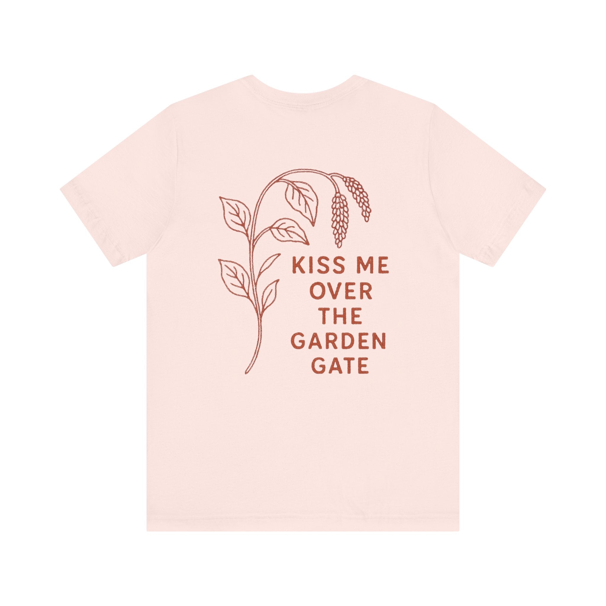 kiss me over the garden gate Graphic Tee