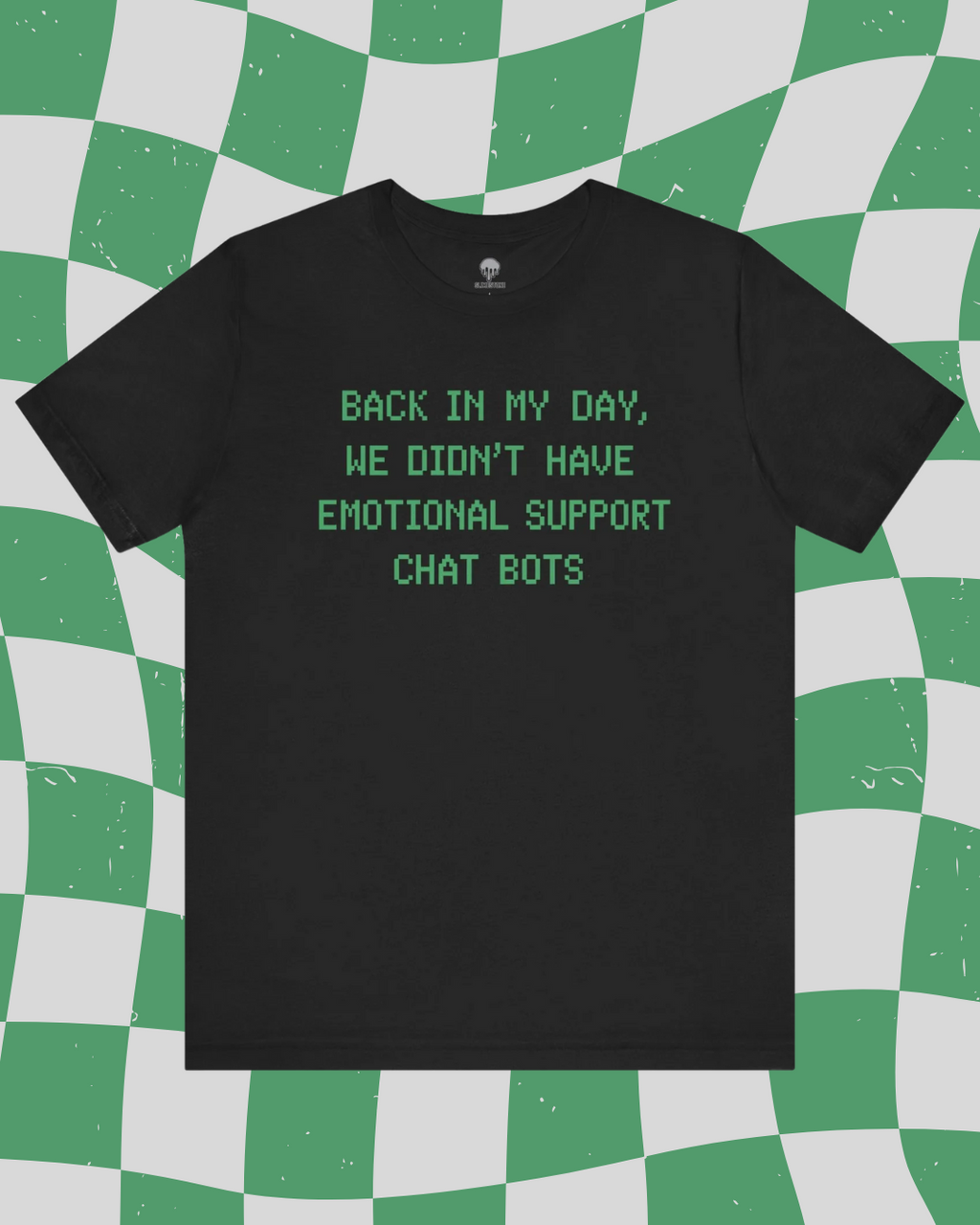 back in my day, we didn't have emotional support chat bots Graphic Tee