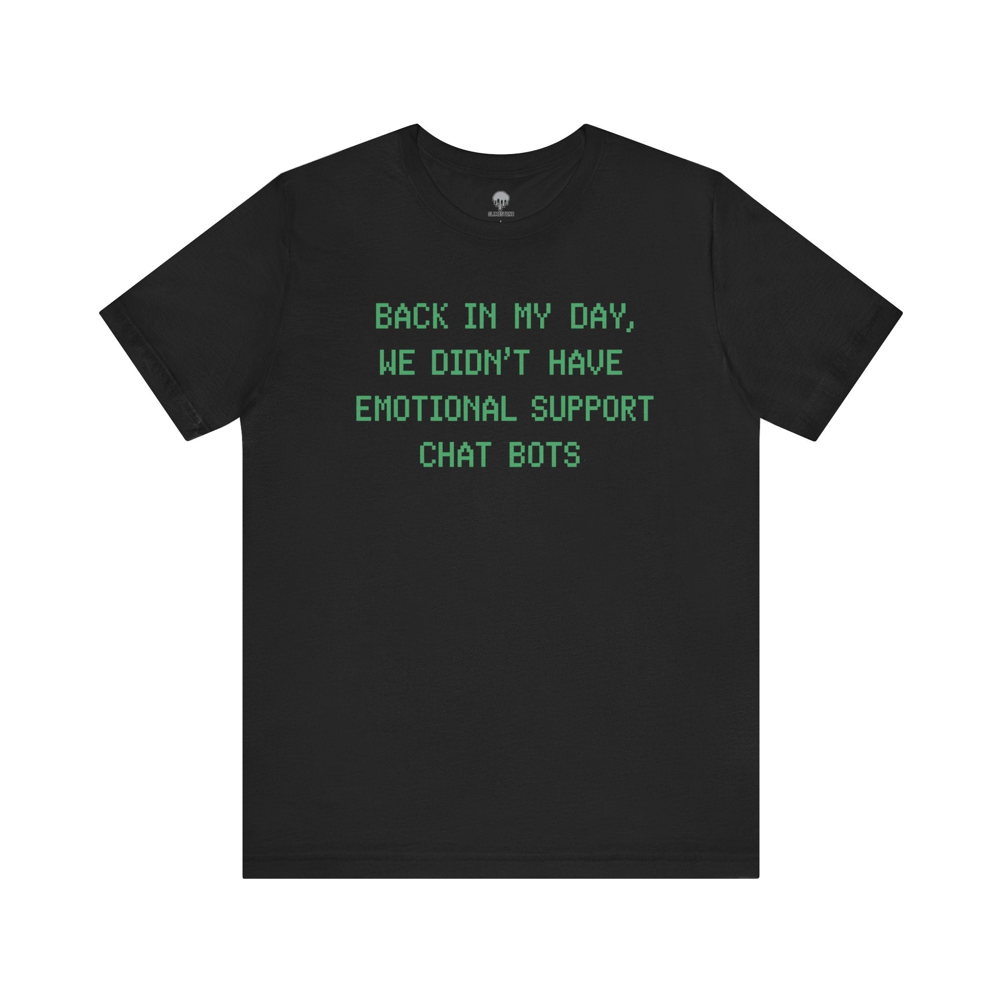 back in my day, we didn't have emotional support chat bots Graphic Tee
