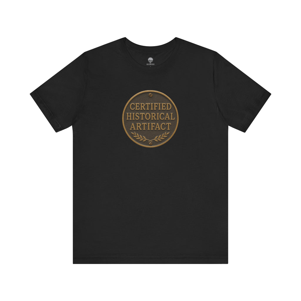 certified historical artifact Graphic Tee