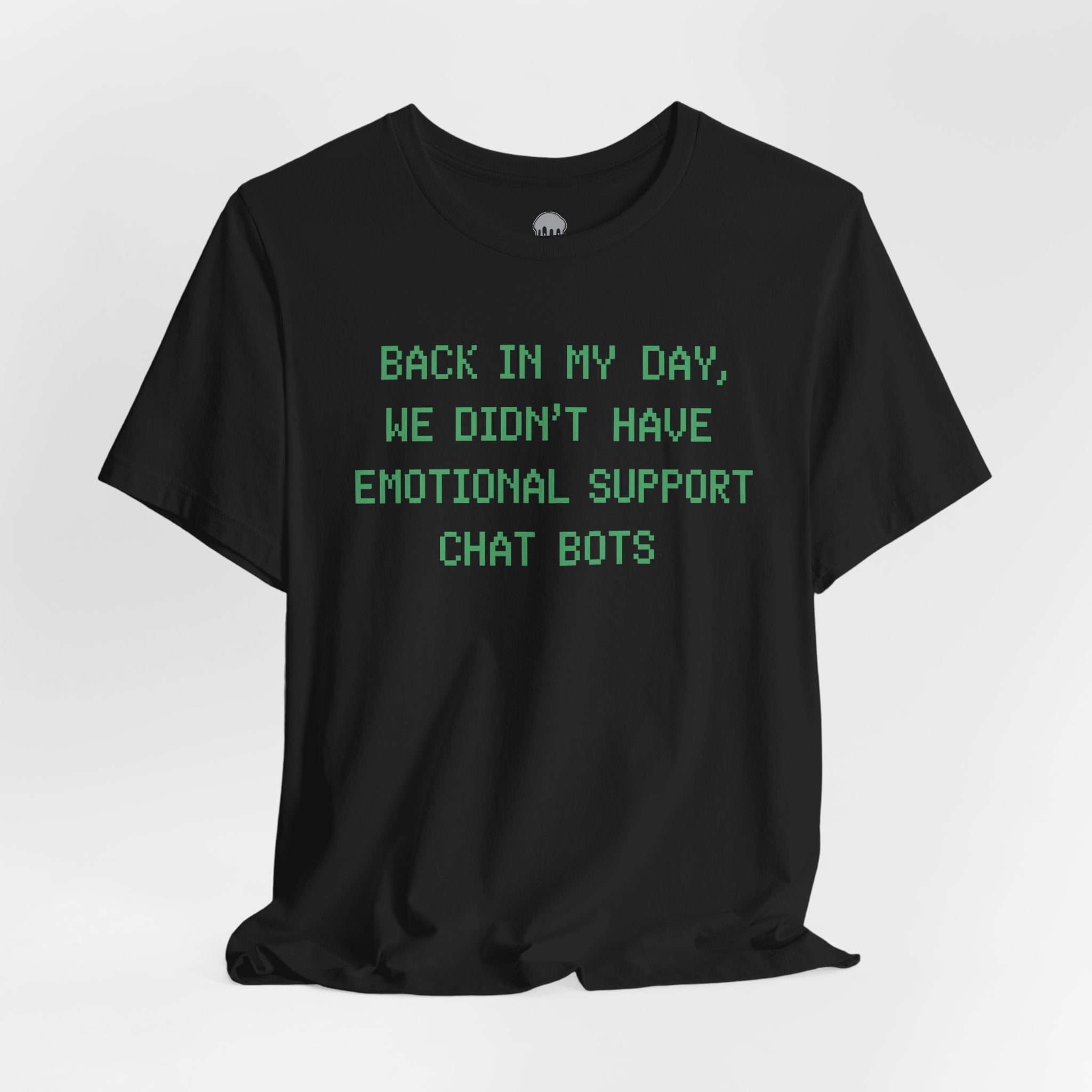 back in my day, we didn't have emotional support chat bots Graphic Tee