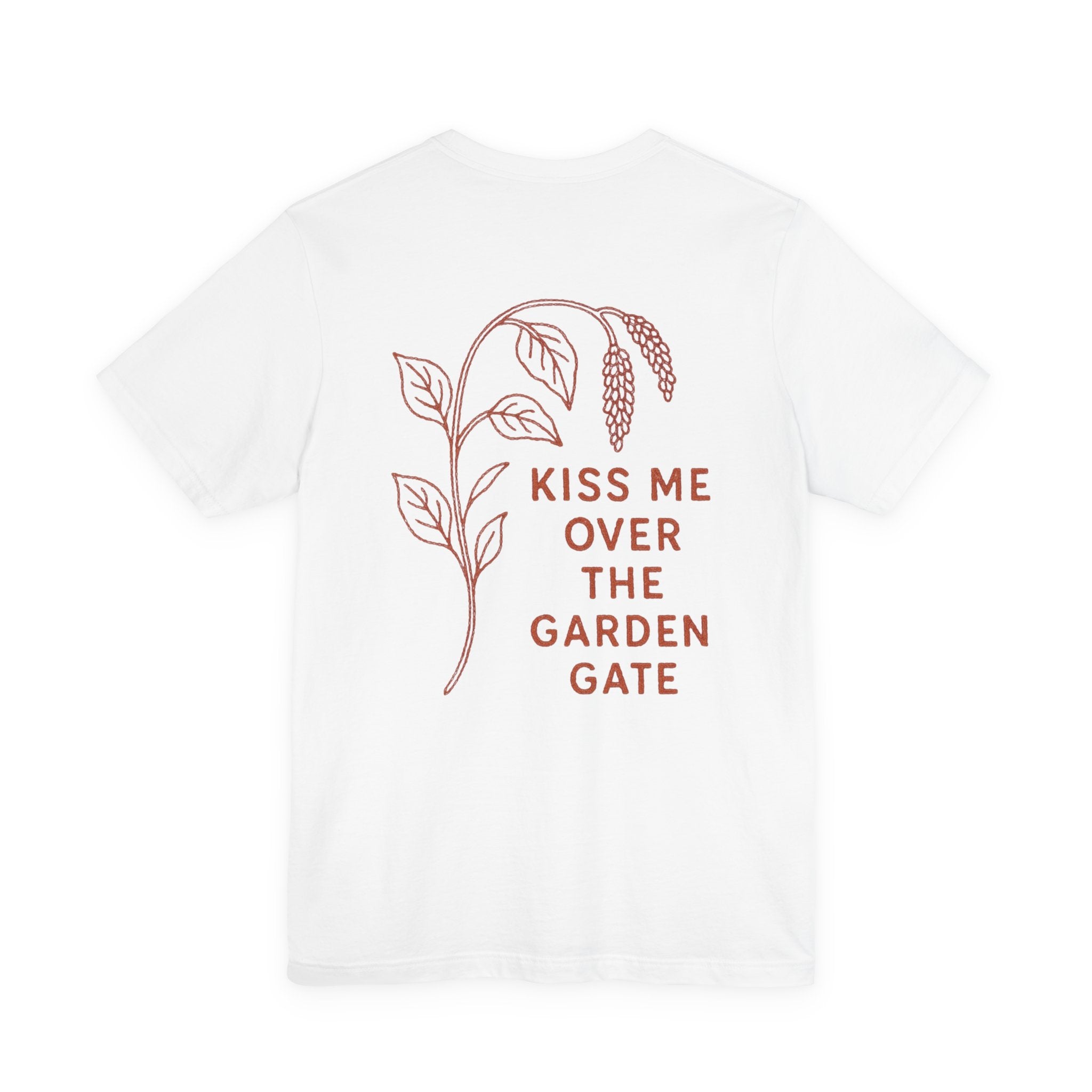 kiss me over the garden gate Graphic Tee