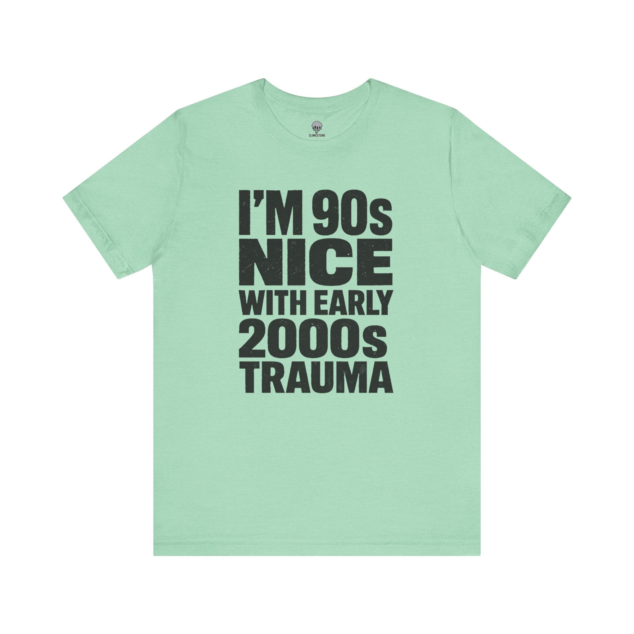 90s nice with early 2000s trauma Graphic Tee
