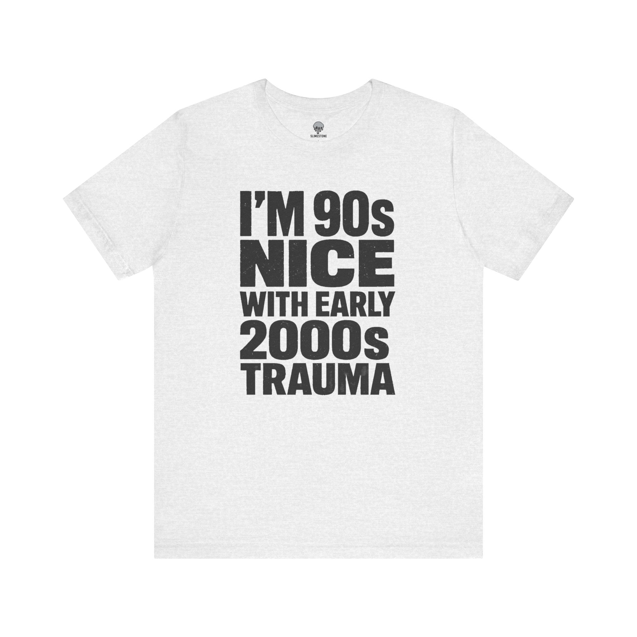 90s nice with early 2000s trauma Graphic Tee