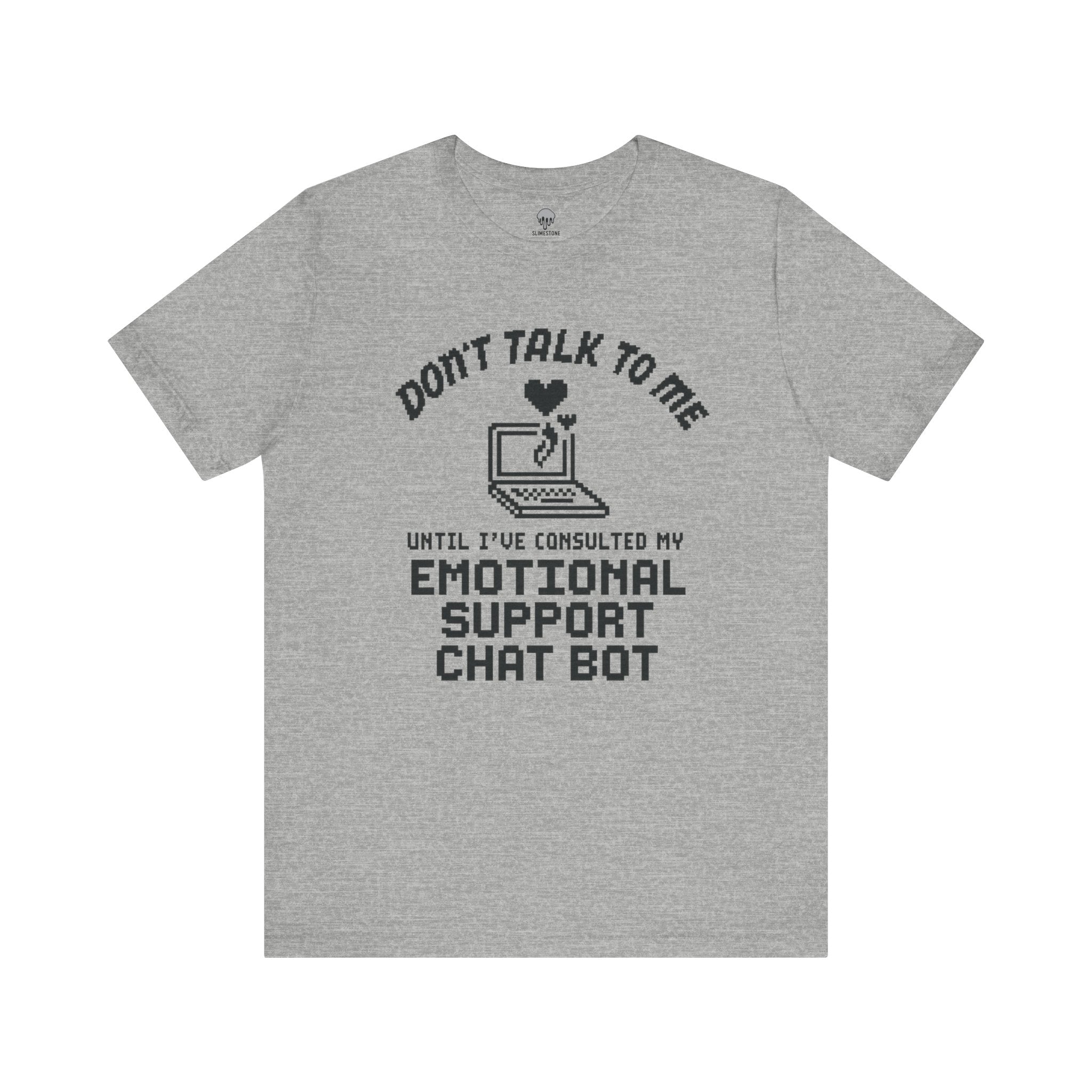 don't talk to me until i've consulted my emotional support chat bot Graphic Tee